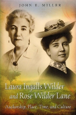Laura Ingalls Wilder and Rose Wilder Lane - John E. Miller