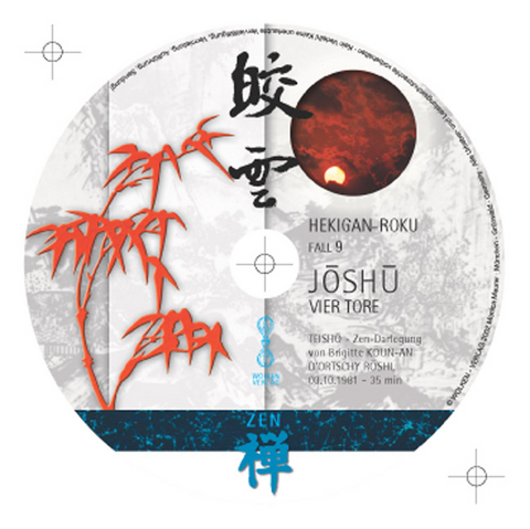 HEKIGAN-ROKU  Zen-Teisho über Fall 9 - JOSHU: Vier Tore /CD - Brigitte D'Ortschy