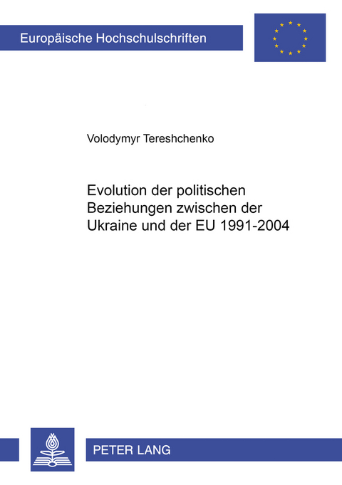 Evolution der politischen Beziehungen zwischen der Ukraine und der EU 1991-2004 - Volodymyr Tereshchenko