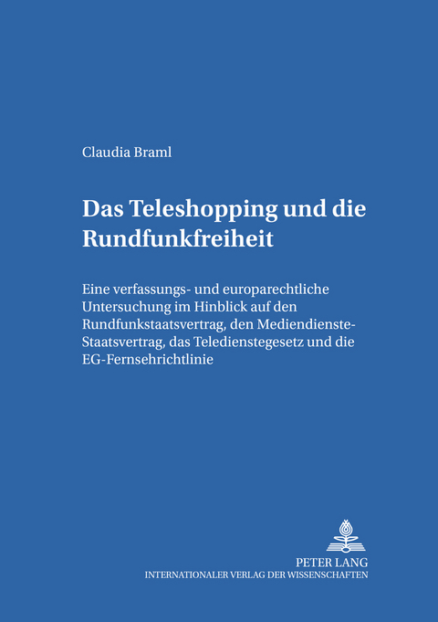 Das Teleshopping und die Rundfunkfreiheit - Claudia Braml