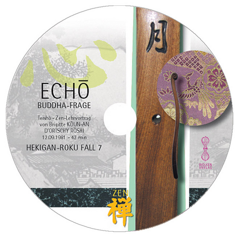HEKIGAN-ROKU Zen-Teisho über Fall 7 - ECHO: Budda-Frage /CD - Brigitte D'Ortschy