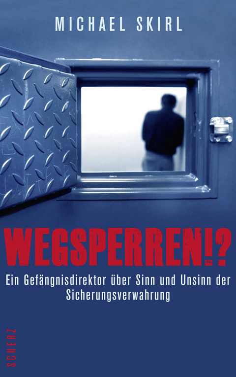 Wegsperren!? - Michael Skirl