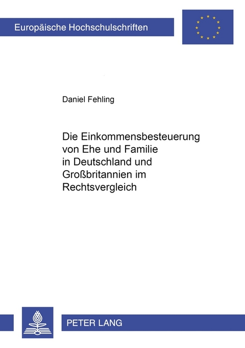 Die Einkommensbesteuerung von Ehe und Familie in Deutschland und Großbritannien im Rechtsvergleich - Daniel Fehling