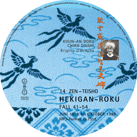 HEKIGAN-ROKU - 14-Zen-Teisho über die Koan Fall 41-54 auf 1 MP3-CD - Brigitte D'Ortschy