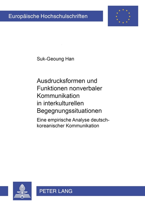 Ausdrucksformen und Funktionen nonverbaler Kommunikation in interkulturellen Begegnungssituationen - Suk-Geoung Han