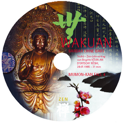 MUMON-KAN Zen-Teisho über Fall 4 - WAKUAN: Barbar ohne Bart - 1 CD - Brigitte D'Ortschy