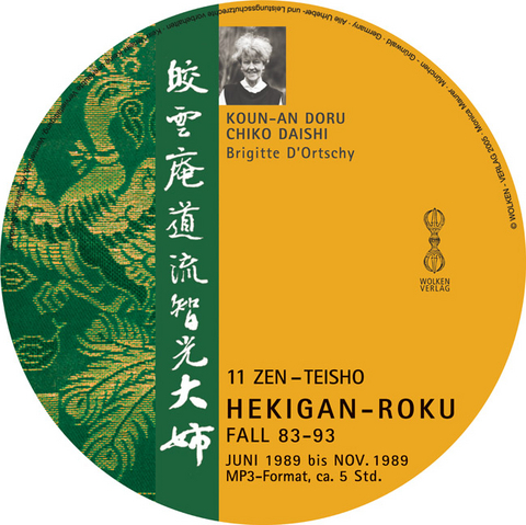 HEKIGAN-ROKU - 11 Zen-Teisho über die Koan Fall 83-93 u. 7 Koan-Texte - 1-MP3-CD - Brigitte D'Ortschy