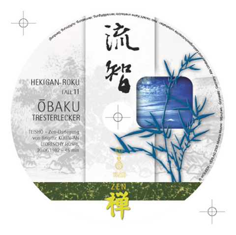 HEKIGAN-ROKU Zen-Teisho über Koan Fall 11 - OBAKU: Tresterlecker /CD - Brigitte D'Ortschy
