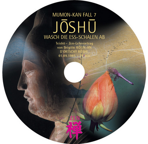 MUMON-KAN Zen-Teisho über Fall 7 - JOSHU: Wasch die Ess-Schalen ab - 1 CD - Brigitte D'Ortschy