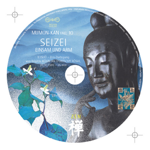 MUMON-KAN Zen-Teisho über Fall 10 - SEIZEI: Einsam und Arm - 1 CD - Brigitte D'Ortschy