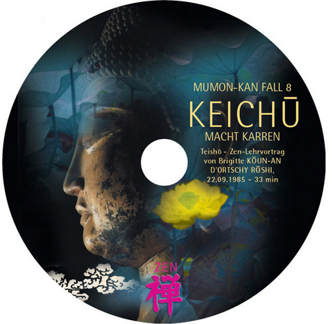 MUMON-KAN  Zen-Teisho über Fall 8 - Keichu macht Karren - 1 CD - Brigitte D'Ortschy