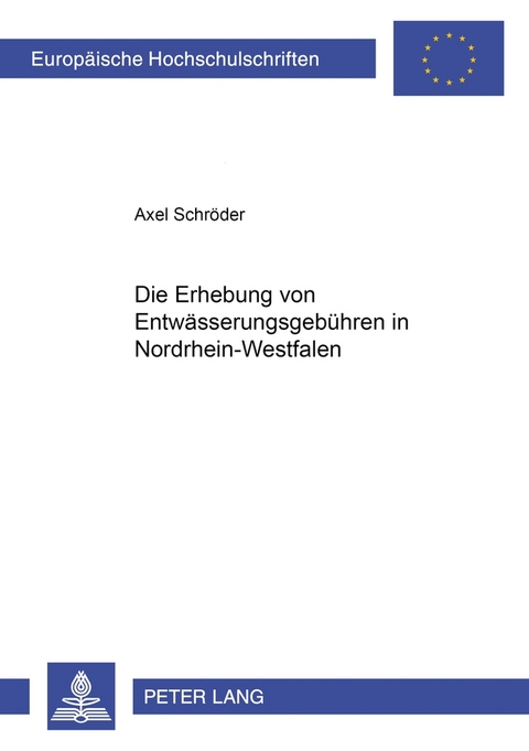 Die Erhebung von Entwässerungsgebühren in Nordrhein-Westfalen - Axel Schröder