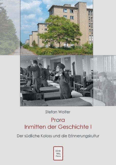 Prora Inmitten der Geschichte I - Stefan Wolter