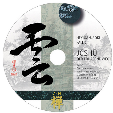 HEKIGAN-ROKU Zen-Teisho über Fall 2 - JOSHU: Der erhabene Weg /1 CD - Brigitte D'Ortschy