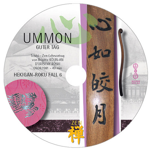 HEKIGAN-ROKU  Zen-Teisho über Fall 6 - UMMON: Guter Tag /CD - Brigitte D'Ortschy