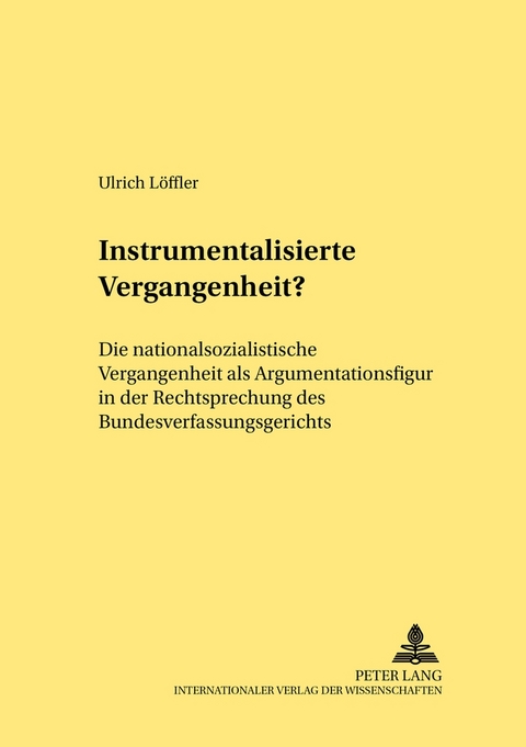 Instrumentalisierte Vergangenheit? - Ulrich Löffler