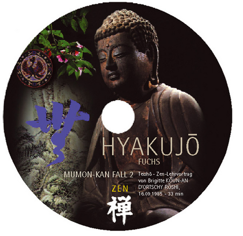 MUMON-KAN  ZenTeisho über Fall 2 - HYAKUJO: Fuchs - 1 CD - Brigitte D'Ortschy