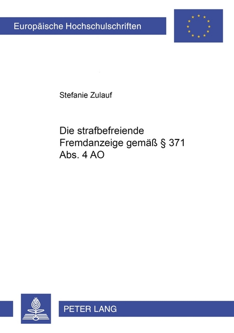 Die strafbefreiende Fremdanzeige gemäß § 371 Abs. 4 AO - Stefanie Zulauf