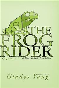 The Frog Rider and Other Folktales from China - Gladys Yang