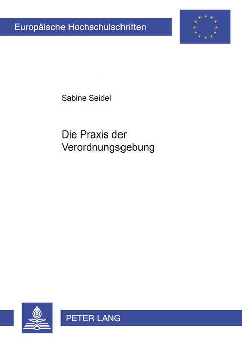 Die Praxis der Verordnungsgebung - Sabine Seidel