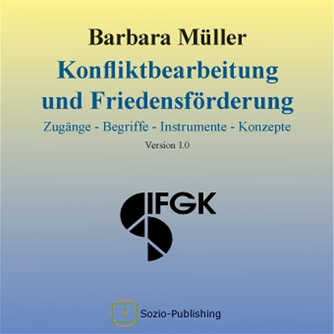 Konfliktbearbeitung und Friedensförderung - Barbara Müller