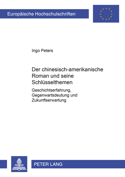 Der chinesisch-amerikanische Roman und seine Schlüsselthemen - Ingo Peters