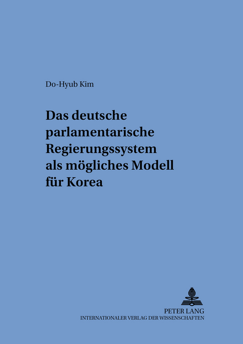 Das deutsche parlamentarische Regierungssystem als mögliches Modell für Korea