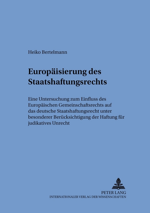 Die Europäisierung des Staatshaftungsrechts - Heiko Bertelmann