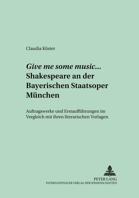 Give me some music... Shakespeare an der Bayerischen Staatsoper München - Claudia Küster