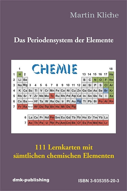 Das Periodensystem der Elemente - 111 Lernkarten mit sämtlichen chemischen Elementen - Martin Kliche