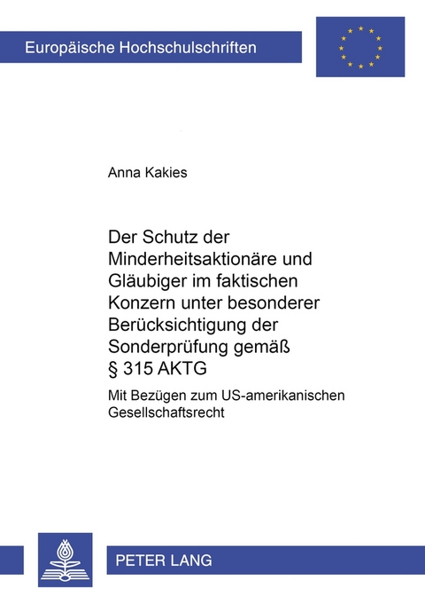 Der Schutz der Minderheitsaktionäre und Gläubiger im faktischen Konzern unter besonderer Berücksichtigung der Sonderprüfung gemäß § 315 AktG - Anna Schwander - Kakies