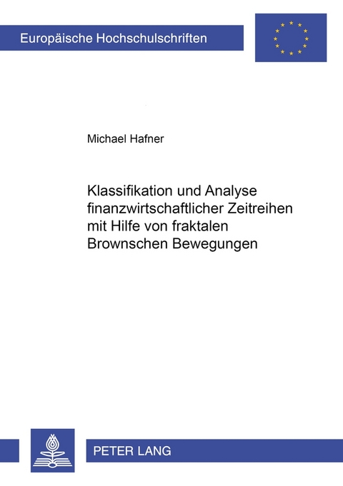 Klassifikation und Analyse finanzwirtschaftlicher Zeitreihen mit Hilfe von fraktalen Brownschen Bewegungen - Michael Hafner