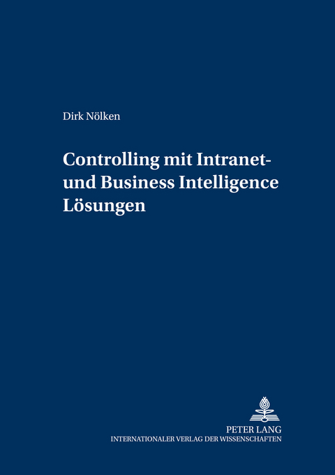 Controlling mit Intranet- und Business Intelligence Lösungen - Dirk Nölken