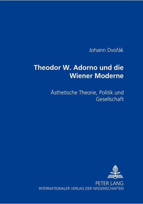 Theodor W. Adorno und die Wiener Moderne - Johann Dvorák