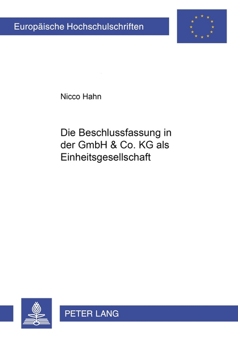 Die Beschlussfassung in der GmbH & Co. KG als Einheitsgesellschaft - Nicco Hahn