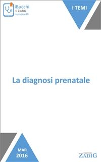 La diagnosi prenatale - Cristina Ferriolo, Simona Fumagalli