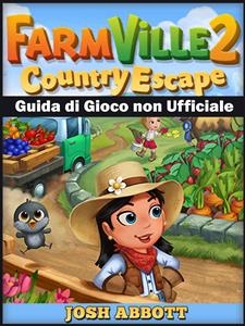 Farmville 2 Country Escape Guida di Gioco non Ufficiale -  HIDDENSTUFF ENTERTAINMENT