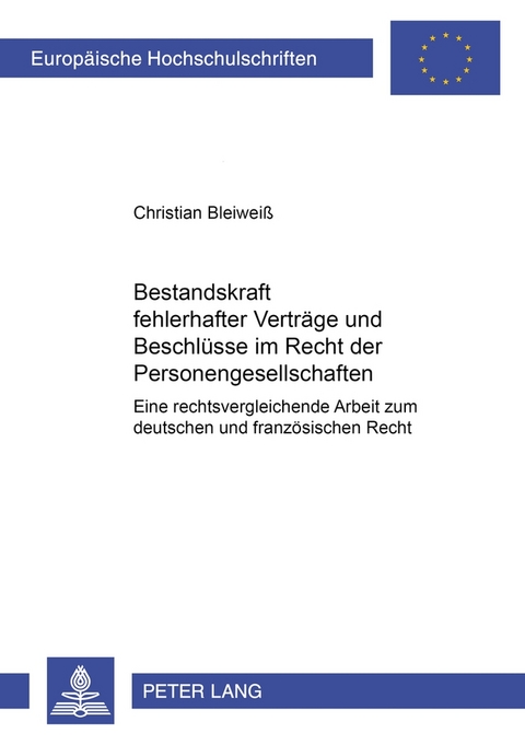 Bestandskraft fehlerhafter Verträge und Beschlüsse im Recht der Personengesellschaften - Christian Bleiweiß