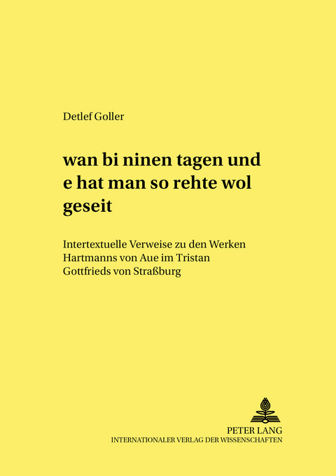 «wan bî mînen tagen und ê hât man sô rehte wol geseit» - Detlef Goller