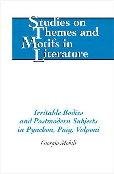 Irritable Bodies and Postmodern Subjects in Pynchon, Puig, Volponi - Giorgio Mobili