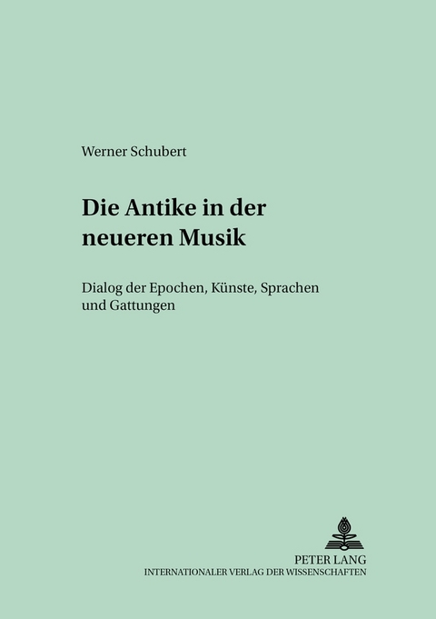 Die Antike in der neueren Musik - Werner Schubert