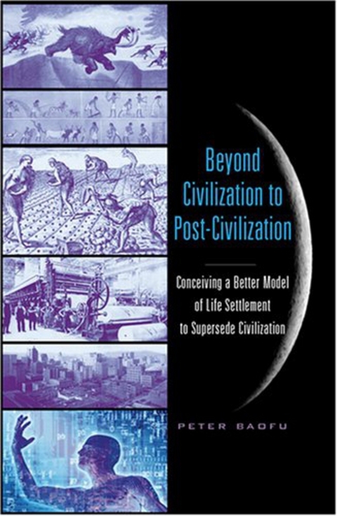 Beyond Civilization to Post-Civilization - Peter Baofu