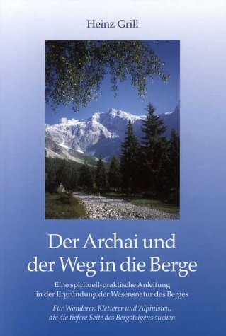 Der Archai und der Weg in die Berge - Heinz Grill