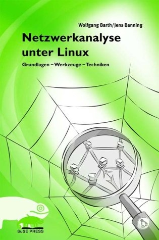 Netzwerkanalyse unter Linux - Wolfgang Barth, Jens Banning