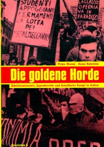 Die goldene Horde - Nanni Balestrini, Primo Moroni