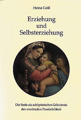 Erziehung und Selbsterziehung - Heinz Grill