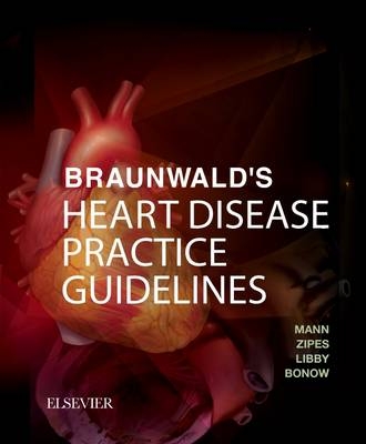 Braunwald's Heart Disease Practice Guidelines Access Code - Douglas L. Mann, Douglas P. Zipes, Peter Libby, Robert O. Bonow