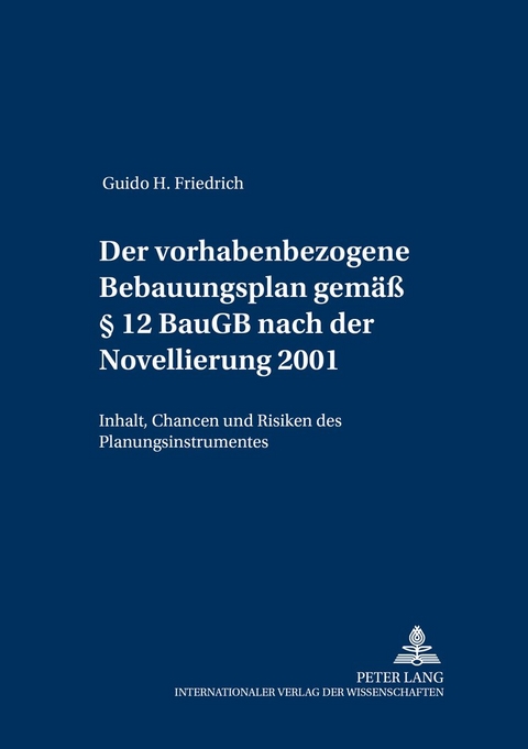 Der vorhabenbezogene Bebauungsplan gemäß § 12 BauGB nach der Novellierung 2001 - Guido H. Friedrich