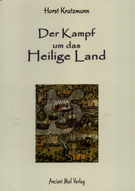 Der Kampf um das Heilige Land - Horst Kratzmann