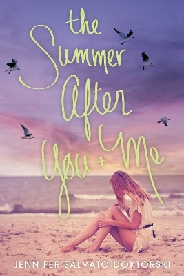 The Summer After You and Me - Jennifer Doktorski